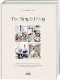 The Simple Living. Von Alexander Paar (@alexanderpaar). : Die Kunst zu wohnen. Interior Guide f&uuml;r ein gem&uuml;tliches Zuhause und harmonische Wohnwelten vom Moodboard bis zur Realit&auml;t （1. Auflage）