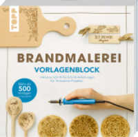 Brandmalerei. Vorlagenblock. Mehr als 500 Vorlagen in Originalgröße. : Inklusive Schritt-für-Schritt-Anleitungen für 16 kreative Projekte. （1. Auflage. 2025. 144 S. 210.00 mm）