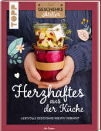 Geschenkeatelier. Herzhaftes aus der K&uuml;che : Liebevolle Geschenke kreativ verpackt. Mit h&uuml;bschen Klebeetiketten. (Geschenkeatelier) （1. Auflage. 2024. 96 S. 250.00 mm）