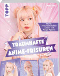 Traumhafte Anime-Frisuren : 30 süße Frisuren beliebter Anime- und Manga-Figuren （2024. 160 S. 0 mm）