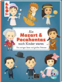 Als Mozart & Pocahontas noch Kinder waren : Von mutigen Ideen und großen Träumen. Empfohlen ab 8 Jahren. （2024. 0 mm）