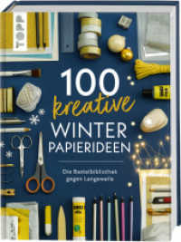 100 kreative Winter-Papierideen : Die Bastelbibliothek gegen Langeweile （1. Auflage）