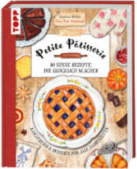 Petite P&acirc;tisserie. 80 s&uuml;&szlig;e Rezepte, die gl&uuml;cklich machen : Naschereien & Desserts f&uuml;r alle Jahreszeiten （1. Auflage）