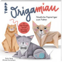 OrigaMIAU. Niedliche Papiertiger zum Falten. Origamiblock mit Anleitungen. : F&uuml;r 30+ Katzenfiguren! Mit Video-Tutorials! （1. Auflage）