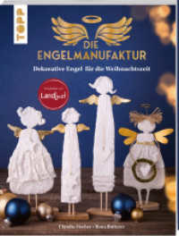 Die Engelmanufaktur : Dekorative Engel f&uuml;r die Weihnachtszeit （1. Auflage）