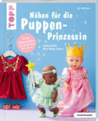 Nähen für die Puppen-Prinzessin (kreativ.kompakt.) : Zauberhafte Mini-Mode nähen. Für Puppen der Größen 30 - 35 cm und 40 - 46 cm (kreativ.kompakt.) （2023. 48 S. 210 mm）