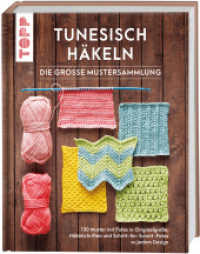 Tunesisch häkeln - Die große Mustersammlung : 150 Muster mit Fotos in Originalgröße, Häkelschriften und Schritt-für-Schritt-Fotos zu jedem Design （2. Aufl. 2023. 176 S. 251.00 mm）