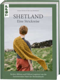 Shetland. Eine Strickreise : Socken, Mützen und Pullover inspiriert von der faszinierenden Natur der Shetlandinseln （1. Auflage. 2025. 208 S. 285.00 mm）