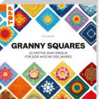Granny Squares : 52 Motive zum Häkeln für jede Woche des Jahres (Granny Squares (Häkelanleitungen)) （2. Aufl. 2025. 144 S.）
