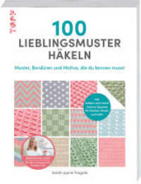 100 Lieblingsmuster häkeln : Muster, Bordüren und Motive, die du kennen musst. Inkl. halben und viertel Granny Squares für Decken, Kissen und mehr （1. Auflage. 2025. 176 S. 260.00 mm）