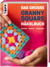 Das große Granny Square Häkelbuch : Technik - Muster - Inspiration (Granny Squares (Häkelanleitungen)) （1. Auflage. 2025. 144 S.）