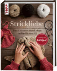 Strickliebe Empfohlen von LandLust : Die sch&ouml;nsten Strickideen im l&auml;ndlichen Stil （1. Auflage）