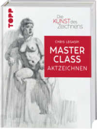 Die Kunst des Zeichnens Masterclass - Aktzeichnen : Figuren zeichnen auf Künstler:innenniveau (Die Kunst des Zeichnens) （1. Auflage. 2022. 176 S. 285.00 mm）