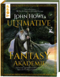 John Howes Ultimative Fantasy-Akademie : Inspirationen, Techniken und Anleitungen zum Malen & Zeichnen fantastischer Welten. Vom weltbekannten "Der Herr der Ringe"- und "Der Hobbit"-Illustrator （2022. 224 S. 285 mm）