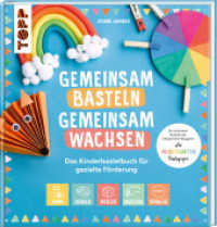Gemeinsam basteln, gemeinsam wachsen - Das Kinderbastelbuch für gezielte Förderung : Die schönsten Modelle der erfolgreichen Bloggerin: die Kindergarten-Pädagogin （6. Aufl. 2023. 128 S. 235.00 mm）