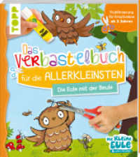 Verbastelbuch für die Allerkleinsten - Die Eule mit der Beule : Frühförderung für Kreativminis ab 3 Jahren (Basteln mit den Allerkleinsten) （2. Aufl. 2023. 32 S. 273.00 mm）