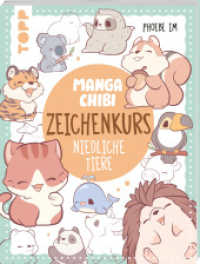Manga Chibi - Zeichenkurs Niedliche Tiere : 75 knuddlige Kreaturen Schritt für Schritt erklärt (Manga) （2. Aufl. 2024. 128 S. 254.00 mm）