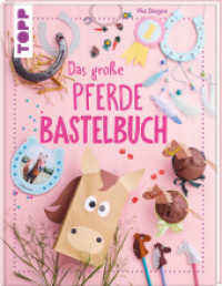 Das große Pferdebastelbuch : Tierische Kreativideen rund um Pferde und Ponys （1. Auflage. 2024. 96 S. 250.00 mm）