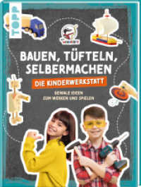 Bauen, Tüfteln, Selbermachen. Die Kinderwerkstatt : Geniale Ideen zum Werken und Spielen （1. Auflage. 2024. 112 S. 285.00 mm）