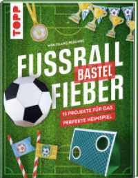 Fußballbastelfieber : 15 Projekte für das perfekte Heimspiel （2. Aufl. 2024. 64 S. 250.00 mm）