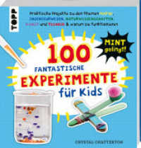 100 Fantastische Experimente für Kids : Über 100 MINT-Experimente & warum sie funktionieren （2. Aufl. 2025. 256 S. 230.00 mm）