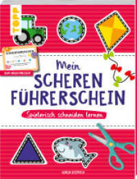 Mein Scherenf&uuml;hrerschein - Spielerisch schneiden lernen : Mit Scherenf&uuml;hrerschein zum Ausschneiden （1. Auflage）