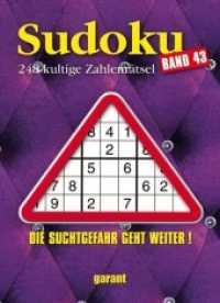 Sudoku.Bd.43 : Die Suchtgefahr geht weiter! 248 kultige Zahlenr&auml;tsel （Neuausg.）