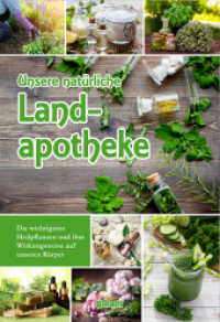 Unsere nat&uuml;rliche Landapotheke : Die wichtigsten Heilpflanzen und ihre Wirkungsweise auf unseren K&ouml;rper （NED）