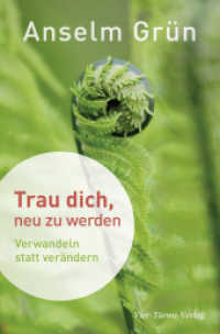 Trau dich, neu zu werden : Verwandeln und verändern （2. Aufl. 2016. 158 S. 22 cm）