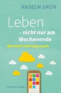 Leben - nicht nur am Wochenende : Wie Arbeit lebendig macht （2018. 157 S. 22 cm）