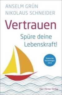Vertrauen : Spüre deine Lebenskraft! Thema des Kirchentages 2019 （2019. 159 S. 22 cm）