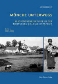 Mönche unterwegs : Missionsbenediktiner in der deutschen Kolonie Ost-Afrika (1887 - 1895) (Mönche unterwegs 1) （2022. 848 S. zahlreiche s/w Abbildungen. 24.5 cm）