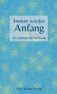 Immer wieder Anfang : Ein Lesebuch der Hoffnung