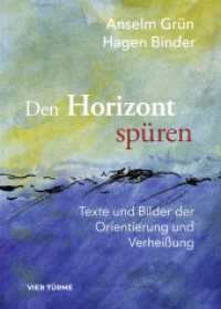 Den Horizont wieder spüren : Texte und Bilder der Orientierung und Verheißung （2023. 90 S. Bilder. 24 cm）