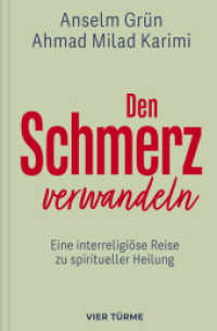 Den Schmerz verwandeln : Eine interreligiöse Reise zu spiritueller Heilung.Die kulturübergreifende Bedeutung, aber auch spirituelle Dimension von Schmerz. （2024. 144 S. 22 cm）