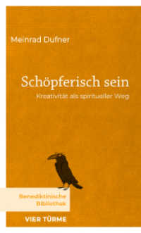 Schöpferisch sein : Kreativität als spiritueller Weg (Benediktinische Bibliothek) （2025. 124 S. 19.5 cm）