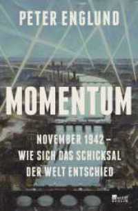 Momentum : November 1942 - wie sich das Schicksal der Welt entschied （1. Auflage. 2022. 672 S. 3 x 8 S. s/w Tafeln. 220.00 mm）