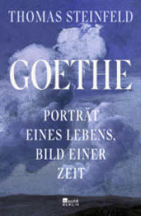 Goethe : Porträt eines Lebens, Bild einer Zeit | "Mitreißend ... so lehrreich, so gewitzt." Die Zeit （2. Aufl. 2024. 784 S. Zahlr. s/w-Abb. 220.00 mm）