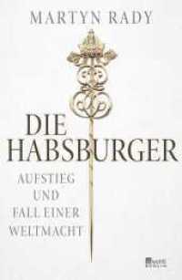 Die Habsburger : Aufstieg und Fall einer Weltmacht （4. Aufl. 2021. 624 S. Zahlr. s/w Abb. 219.00 mm）