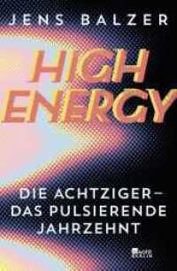 High Energy : Die Achtziger - das pulsierende Jahrzehnt （2. Aufl. 2021. 400 S. Zahlr. s/w Abb. 220.00 mm）