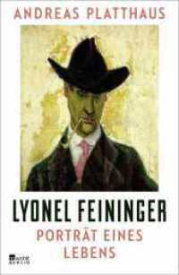 Lyonel Feininger : Ein Amerikaner in Berlin （2. Aufl. 2021. 448 S. 3 x 8 S. 4-farb. Tafeln. 215.00 mm）