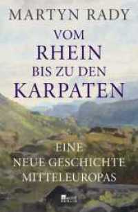 Vom Rhein bis zu den Karpaten : Eine neue Geschichte Mitteleuropas | "Faszinierend ... Eine Geschichte, die Maßstäbe setzt." Peter Frankopan （1. Auflage. 2024. 688 S. Zahlr. s/w-Abb. 220.00 mm）