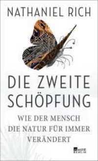 Die zweite Schöpfung : Wie der Mensch die Natur für immer verändert （1. Auflage. 2022. 320 S. 209.00 mm）