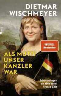 Als Mutti unser Kanzler war : Erinnerungen an eine total krasse Zeit （2. Aufl. 2022. 336 S. Zahlr. s/w Abb. 210.00 mm）