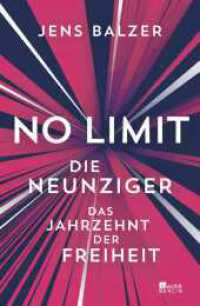 No Limit : Die Neunziger - das Jahrzehnt der Freiheit （2. Aufl. 2023. 384 S. Zahlr. s/w-Abb. 220.00 mm）