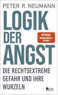 Logik der Angst : Die rechtsextreme Gefahr und ihre Wurzeln （2. Aufl. 2023. 208 S. 210.00 mm）