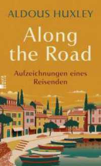 Along the Road : Aufzeichnungen eines Reisenden （1. Auflage. 2024. 272 S. 190.00 mm）