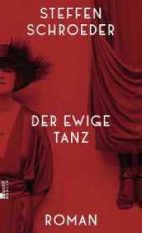 Der ewige Tanz : Anita Berber, Ikone und Mythos der 20er Jahre - ihr aufregendes Leben als Roman （1. Auflage. 2025. 304 S. 209.00 mm）