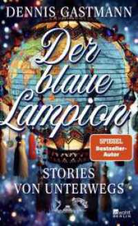 Der blaue Lampion : Stories von unterwegs （1. Auflage. 2024. 304 S. 205.00 mm）
