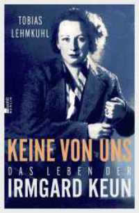 Keine von uns : Das Leben der Irmgard Keun （1. Auflage）